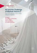 Art and the Challenge of Markets Volume 2: From Commodification of Art to Artistic Critiques of Capitalism