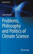 Problems, Philosophy and Politics of Climate Science