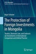 The Protection of Foreign Investments in Mongolia: Treaties, Domestic Law, and Contracts on Investments in International Comparison and Arbitral Practice