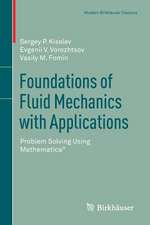 Foundations of Fluid Mechanics with Applications: Problem Solving Using Mathematica®