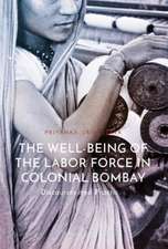 The Well-Being of the Labor Force in Colonial Bombay: Discourses and Practices