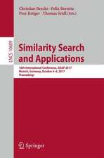 Similarity Search and Applications: 10th International Conference, SISAP 2017, Munich, Germany, October 4-6, 2017, Proceedings