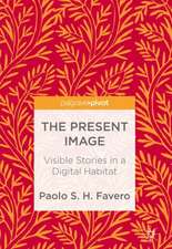 The Present Image: Visible Stories in a Digital Habitat