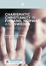 Charismatic Christianity in Finland, Norway, and Sweden: Case Studies in Historical and Contemporary Developments