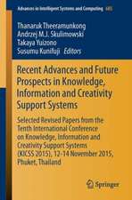 Recent Advances and Future Prospects in Knowledge, Information and Creativity Support Systems: Selected Revised Papers from the Tenth International Conference on Knowledge, Information and Creativity Support Systems (KICSS 2015), 12-14 November 2015, Phuket, Thailand