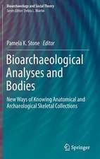 Bioarchaeological Analyses and Bodies: New Ways of Knowing Anatomical and Archaeological Skeletal Collections