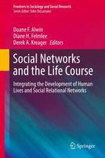 Social Networks and the Life Course: Integrating the Development of Human Lives and Social Relational Networks