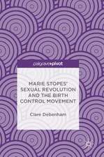 Marie Stopes’ Sexual Revolution and the Birth Control Movement