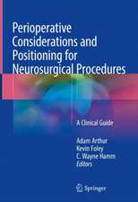 Perioperative Considerations and Positioning for Neurosurgical Procedures: A Clinical Guide 