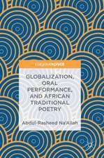 Globalization, Oral Performance, and African Traditional Poetry