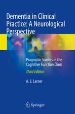 Dementia in Clinical Practice: A Neurological Perspective: Pragmatic Studies in the Cognitive Function Clinic