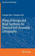 Physical Design and Mask Synthesis for Directed Self-Assembly Lithography