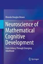 Neuroscience of Mathematical Cognitive Development: From Infancy Through Emerging Adulthood