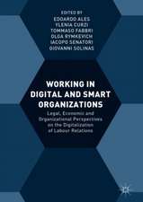 Working in Digital and Smart Organizations: Legal, Economic and Organizational Perspectives on the Digitalization of Labour Relations