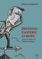 Defining ‘Eastern Europe’: A Semantic Inquiry into Political Terminology