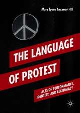 The Language of Protest: Acts of Performance, Identity, and Legitimacy