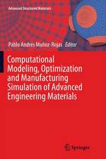 Computational Modeling, Optimization and Manufacturing Simulation of Advanced Engineering Materials