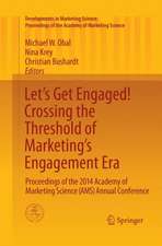 Let's Get Engaged! Crossing the Threshold of Marketing’s Engagement Era: Proceedings of the 2014 Academy of Marketing Science (AMS) Annual Conference