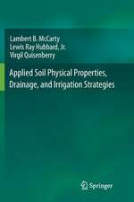 Applied Soil Physical Properties, Drainage, and Irrigation Strategies.