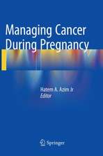 Managing Cancer during Pregnancy