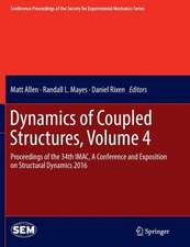 Dynamics of Coupled Structures, Volume 4: Proceedings of the 34th IMAC, A Conference and Exposition on Structural Dynamics 2016