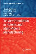 Service Orientation in Holonic and Multi-Agent Manufacturing