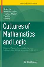 Cultures of Mathematics and Logic: Selected Papers from the Conference in Guangzhou, China, November 9-12, 2012