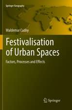 Festivalisation of Urban Spaces: Factors, Processes and Effects