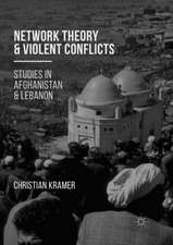 Network Theory and Violent Conflicts: Studies in Afghanistan and Lebanon