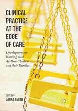 Clinical Practice at the Edge of Care: Developments in Working with At-Risk Children and their Families