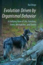 Evolution Driven by Organismal Behavior: A Unifying View of Life, Function, Form, Mismatches and Trends