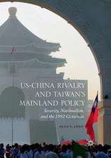 US-China Rivalry and Taiwan's Mainland Policy: Security, Nationalism, and the 1992 Consensus