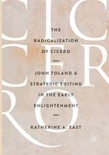 The Radicalization of Cicero: John Toland and Strategic Editing in the Early Enlightenment