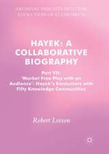 Hayek: A Collaborative Biography: Part VII, 'Market Free Play with an Audience': Hayek's Encounters with Fifty Knowledge Communities