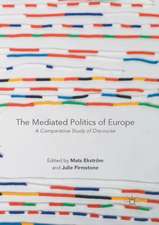 The Mediated Politics of Europe: A Comparative Study of Discourse