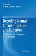 Decoding Neural Circuit Structure and Function: Cellular Dissection Using Genetic Model Organisms