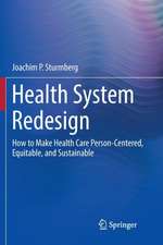 Health System Redesign: How to Make Health Care Person-Centered, Equitable, and Sustainable