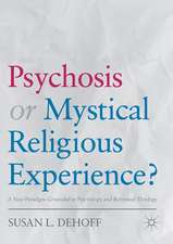 Psychosis or Mystical Religious Experience?: A New Paradigm Grounded in Psychology and Reformed Theology