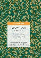 Slow Tech and ICT: A Responsible, Sustainable and Ethical Approach