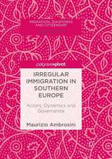 Irregular Immigration in Southern Europe: Actors, Dynamics and Governance