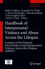 Handbook of Interpersonal Violence and Abuse Across the Lifespan: A project of the National Partnership to End Interpersonal Violence Across the Lifespan (NPEIV)