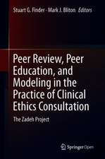 Peer Review, Peer Education, and Modeling in the Practice of Clinical Ethics Consultation: The Zadeh Project