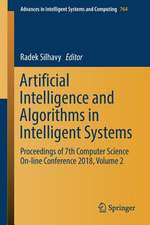 Artificial Intelligence and Algorithms in Intelligent Systems: Proceedings of 7th Computer Science On-line Conference 2018, Volume 2