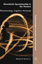 Kinesthetic Spectatorship in the Theatre: Phenomenology, Cognition, Movement