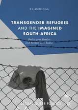 Transgender Refugees and the Imagined South Africa: Bodies Over Borders and Borders Over Bodies