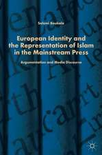 European Identity and the Representation of Islam in the Mainstream Press: Argumentation and Media Discourse