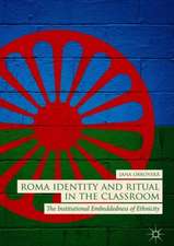 Roma Identity and Ritual in the Classroom: The Institutional Embeddedness of Ethnicity