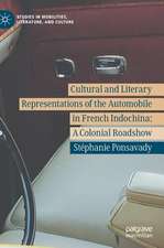 Cultural and Literary Representations of the Automobile in French Indochina: A Colonial Roadshow