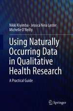 Using Naturally Occurring Data in Qualitative Health Research: A Practical Guide