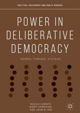 Power in Deliberative Democracy: Norms, Forums, Systems